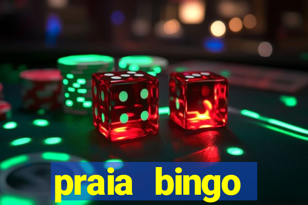 praia bingo dinheiro infinito 2022